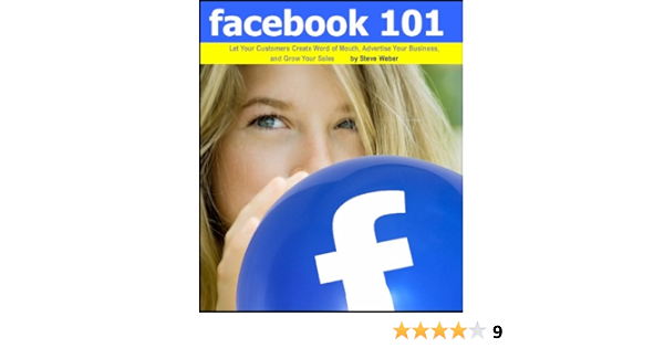 Amazon Com Facebook 101 Let Your Customers Create Word Of Mouth Advertise Your Business And Grow Your Sales Ebook Weber Steve Kindle Store