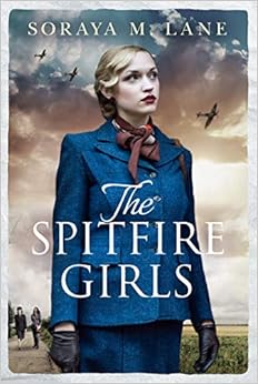 The Spitfire Girls, by Soraya M. Lane The Spitfire Girls, by Soraya M. Lane