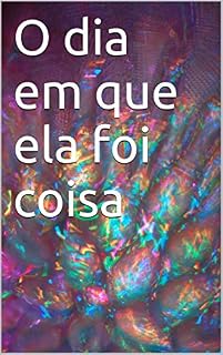 Livro O dia em que ela foi coisa