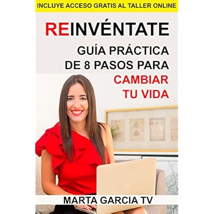 Reinvéntate: Guía práctica de 8 pasos para cambiar tu vida (Colección Cambia Tu Vida)