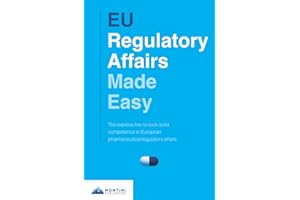 EU Regulatory Affairs Made Easy: The express line to rock-solid competence in European pharmaceutical regulatory affairs