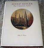 Adolf Hitler: The Unknown Artist by Billy F. Price (1984-06-01)