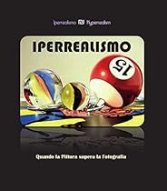 Iperrealismo. Quando la pittura supera la fotografia (Italian Edition)