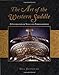 The Art of the Western Saddle: A Celebration of Style and Embellishment by Bill Reynolds