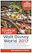The Unofficial Guide to Walt Disney World 2017