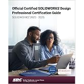 Official Certified SOLIDWORKS Design Professional Certification Guide (SOLIDWORKS 2023-2026)