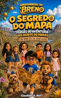 Livro Amiguinhos do Breno: O Segredo do Mapa: Férias de Aventura no Norte de Minas — na casa do Vovô Zé e da Vovó Ailda