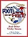 Your Foot's on My Feet!: And Other Tricky Nouns