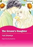 The Groom's Daughter: Harlequin comics by Natalie Fox, Yuki Shiomiya