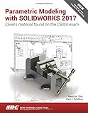 Parametric Modeling with SOLIDWORKS 2017 by Paul J. Schilling, Randy H. Shih
