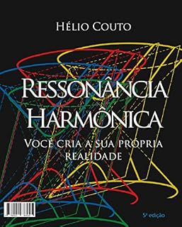 Livro Ressonância Harmônica: Você cria sua própria realidade