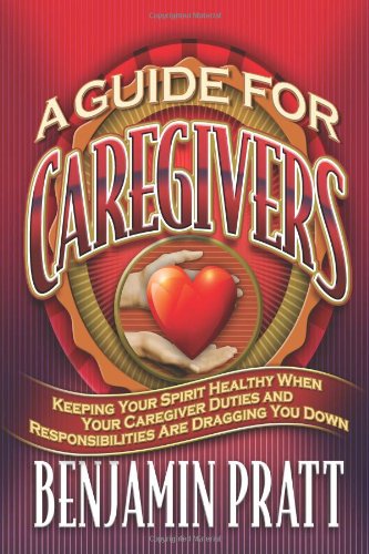 Guide For Caregivers by Benjamin Pratt