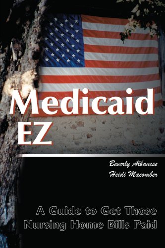 Medicaid EZ: A Guide to Get Those Nursing Home Bills Paid