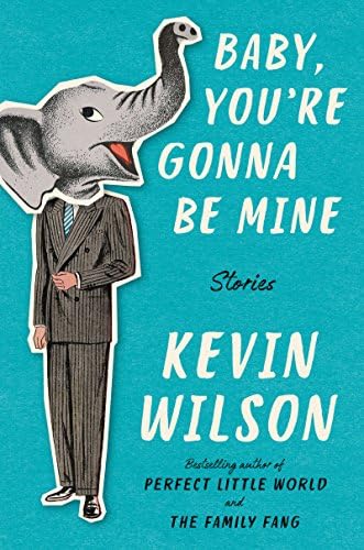Baby, You're Gonna Be Mine: Stories Hardcover – August 7, 2018