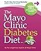The Mayo Clinic Diabetes Diet by Mayo Clinic 1st (first) Edition (2011) by 