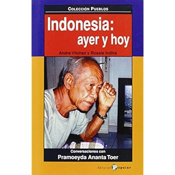 Indonesia: ayer y hoy: Conversaciones con Pramoeyda Ananta Toer (Pueblos) Indonesia: ayer y hoy: Conversaciones con Pramoeyda Ananta Toer (Pueblos)
