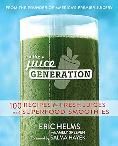 The Juice Generation: 100 Recipes for Fresh Juices and Superfood