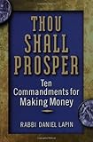 Thou Shall Prosper: Ten Commandments for Making Money by 