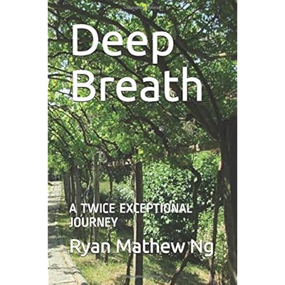 Deep Breath: A TWICE EXCEPTIONAL JOURNEY Deep Breath: A TWICE EXCEPTIONAL JOURNEY
