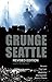 Grunge: Seattle