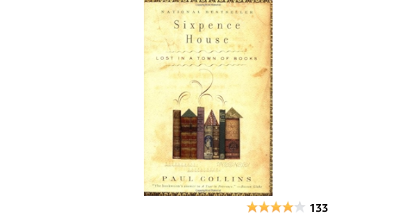 Sixpence House Lost In A Town Of Books Collins Paul 9781582344041 Amazon Com Books