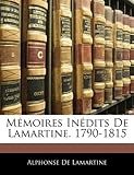 Memoires Indits de Lamartine. 1790-1815 (Swedish Edition) by