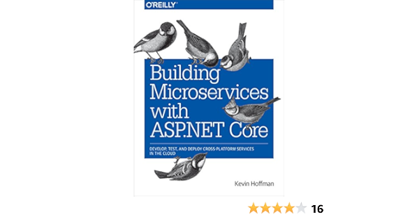 Amazon Com Building Microservices With Asp Net Core Develop Test And Deploy Cross Platform Services In The Cloud Ebook Hoffman Kevin Kindle Store