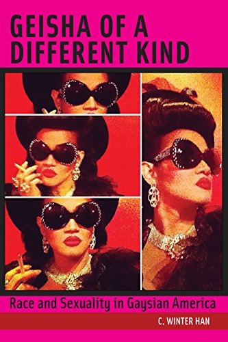 Geisha of a Different Kind: Race and Sexuality in Gaysian America (Intersections Book 12)