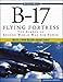 B-17 Flying Fortress: The Symbol of Second World War Air Power by Frederick A. Johnsen