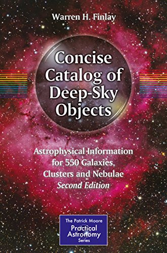Concise Catalog of Deep-Sky Objects: Astrophysical Information for 550 Galaxies, Clusters and Nebulae (The Patrick Moore Practical Astronomy Series)