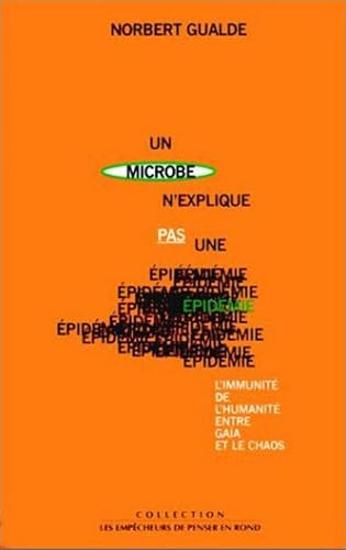 Download Un microbe n'explique pas une épidémie . L'immunité de l'humanité entre Gaïa et le chaos PDF