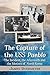 The Capture of the USS Pueblo: The Incident, the Aftermath and the Motives of North Korea by James Duermeyer
