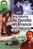 Les noms de famille en France: Histoires et anecdotes (French Edition) by 