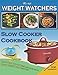 Weight Watchers Freestyle Slow Cooker Cookbook: Tasty Slow Cook Recipes That Give Fast Weight Loss Results