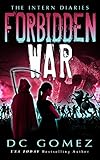 Forbidden War (The Intern Diaries Book 3) by D. C. Gomez