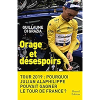 Orage et désespoirs: Tour 2019 : Pourquoi Julian Alaphilippe pouvait gagner le tour de France? (French Edition) book cover Orage et désespoirs: Tour 2019 : Pourquoi Julian Alaphilippe pouvait gagner le tour de France? (French Edition) book cover
