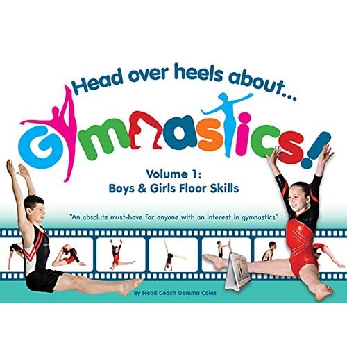 Head Over Heels About Gymnastics! Volume 1: Boys & Girls Floor Skills
