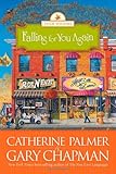 Falling for You Again (The Four Seasons of a Marriage Series #3) by Catherine Palmer, Gary Chapman