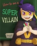 How to Be a Super Villain: A colorful and fun children's picture book; entertaining bedtime story