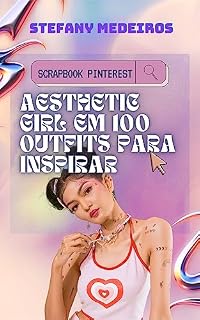 Livro Aesthetic Girl Em 100 Outfits Para Inspirar: Scrapbook Pinterest