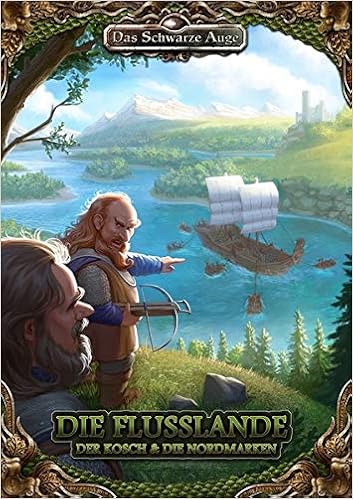 Die Flusslande: Der Kosch und die Nordmarken Das Schwarze Auge –  Regionalband: Amazon.de: Marsteller, Jeanette, Ochs, Bernd, Richter, Daniel  Simon, Schmidt, David, Wendelken, Alex Spohr und Nina, Adamietz, Zoe, Hoch,  Nikolai, Kaub,