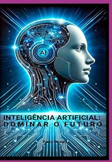 Livro Inteligência Artificial: Dominar O Futuro