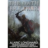 The Oath Breaker: A Novel of Germania and Rome (Hraban Chronicles Book 1)