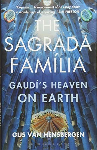 The Sagrada Familia: Gaudi's Heaven on Earth Hardcover – January 1, 2017