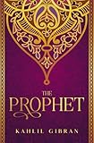The Prophet: Kahlil Gibran's Masterpiece With