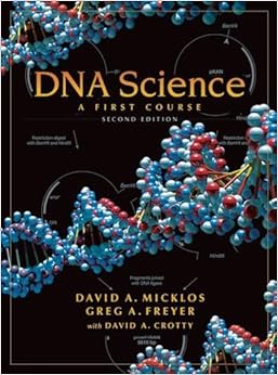 DNA Science: A First Course, Second Edition DNA Science: A First Course, Second Edition