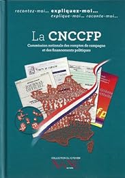 La  CNCCFP, Commission nationale des comptes de campagne et des financements politiques
