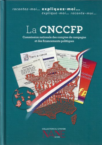 La  CNCCFP, Commission nationale des comptes de campagne et des financements politiques
