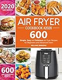 Air Fryer Cookbook #2020: Top 600 Simple, Easy and Delicious Air Fryer Recipes for Beginners and Advanced Users by 