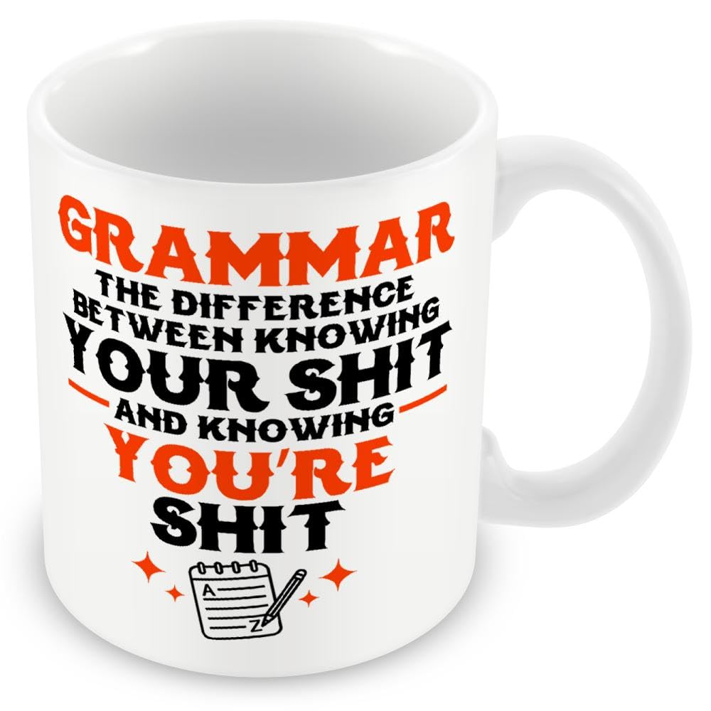 Work Colleague Funny Gift Mug - Grammar The Difference Between Knowing Your Sh*t and Knowing You're Sh*t